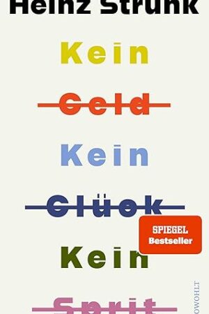 Kein Geld Kein Glück Kein Sprit Heinz Strunk Buch 2025